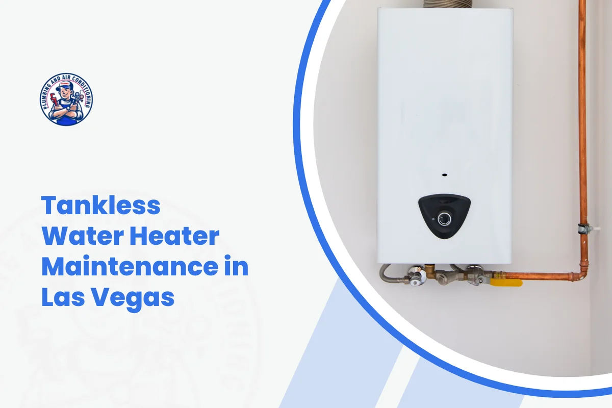 Tankless water heater maintenance tips for Las Vegas hard water